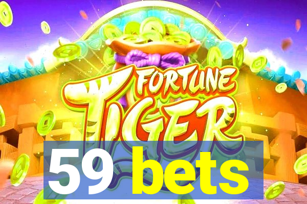 59 bets