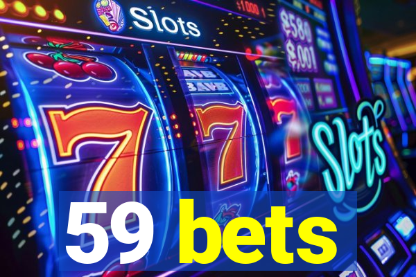 59 bets