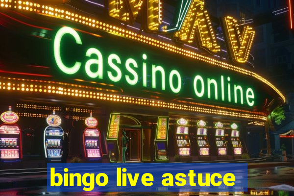 bingo live astuce