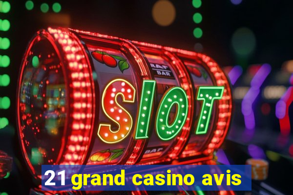 21 grand casino avis