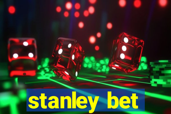 stanley bet