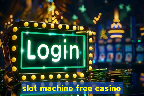 slot machine free casino