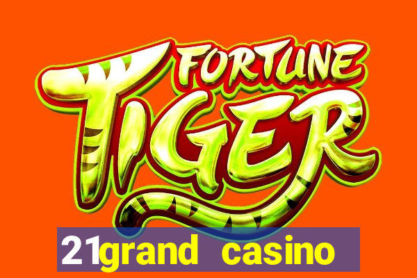 21grand casino bonus code