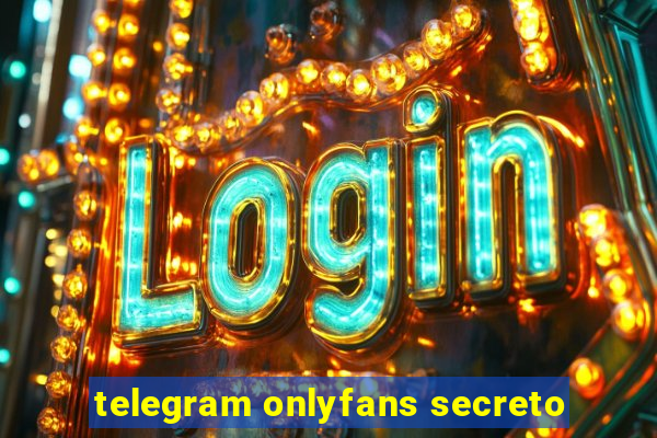 telegram onlyfans secreto