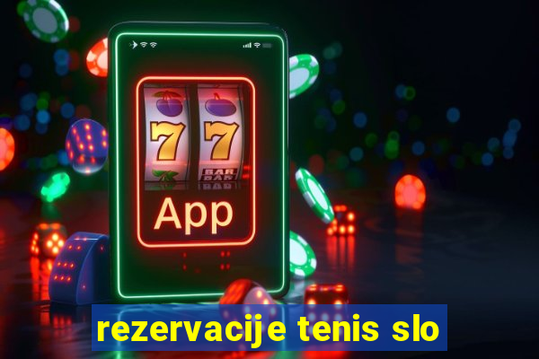 rezervacije tenis slo