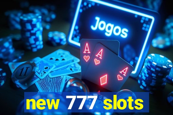 new 777 slots