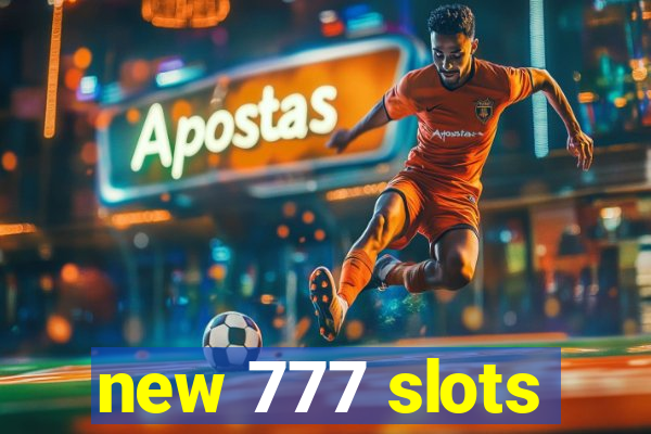 new 777 slots