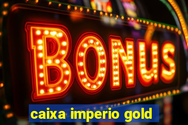 caixa imperio gold