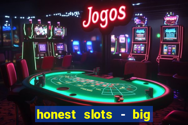 honest slots - big win 777