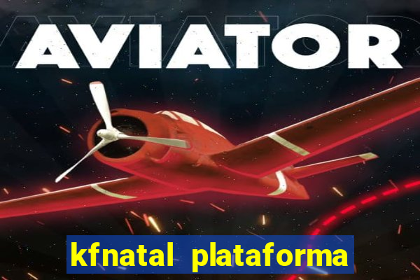 kfnatal plataforma de jogos