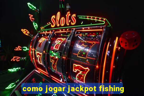 como jogar jackpot fishing