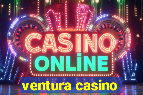 ventura casino