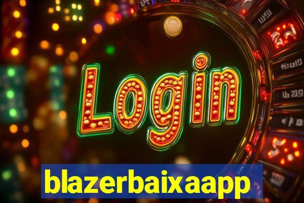 blazerbaixaapp