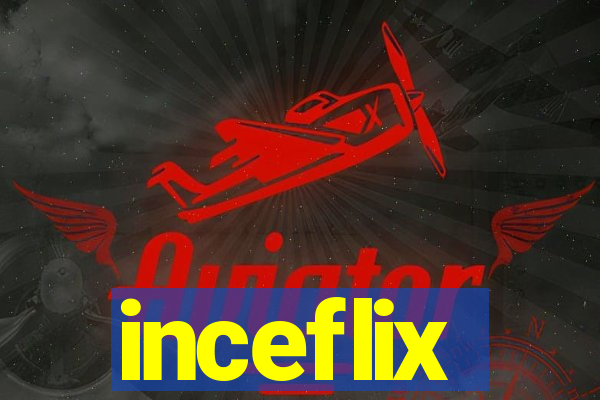 inceflix