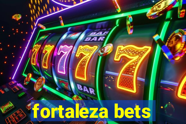 fortaleza bets