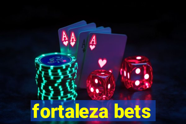 fortaleza bets