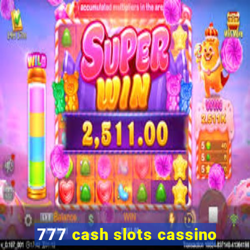 777 cash slots cassino