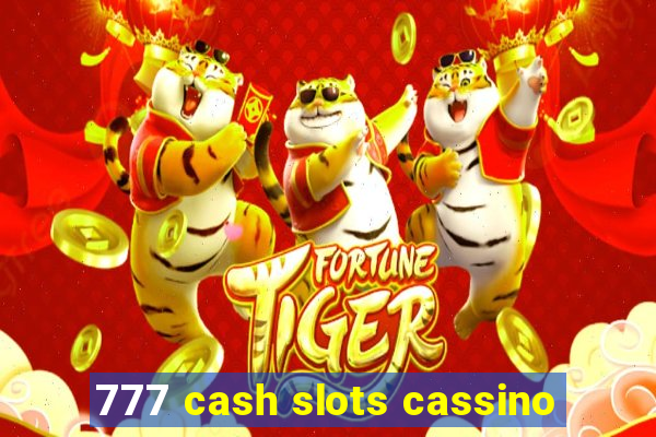 777 cash slots cassino