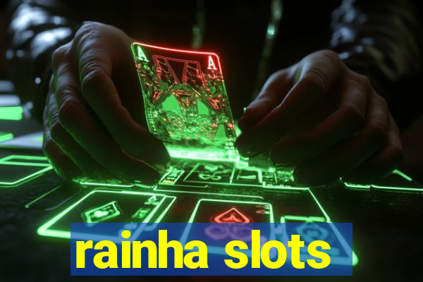 rainha slots