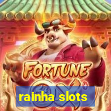 rainha slots