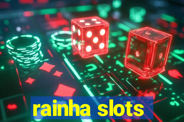 rainha slots