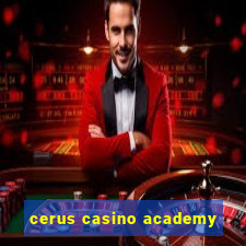 cerus casino academy