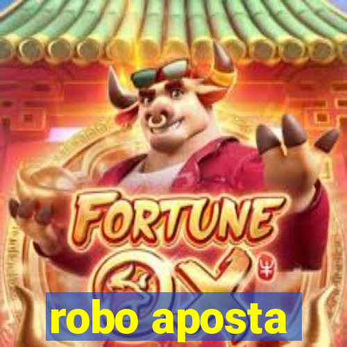 robo aposta