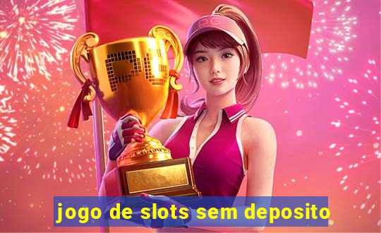 jogo de slots sem deposito