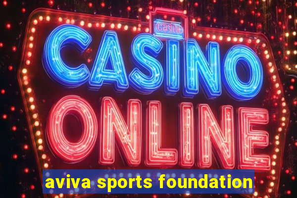 aviva sports foundation