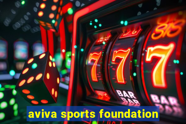 aviva sports foundation