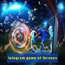 telegram game of thrones