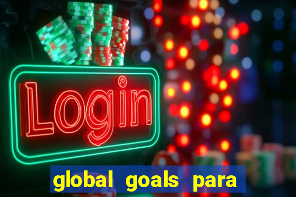 global goals para que serve