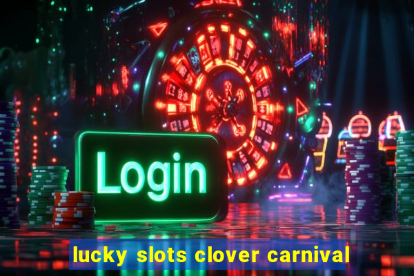 lucky slots clover carnival