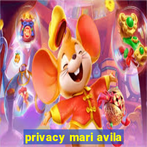 privacy mari avila