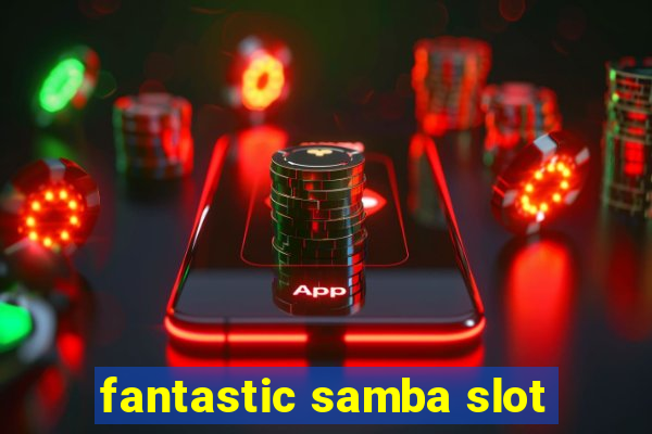 fantastic samba slot