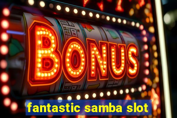 fantastic samba slot