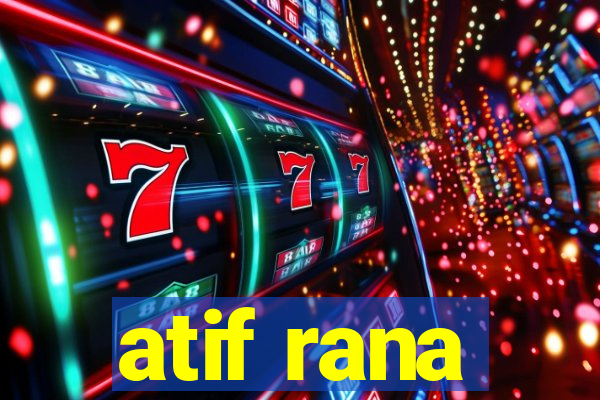 atif rana