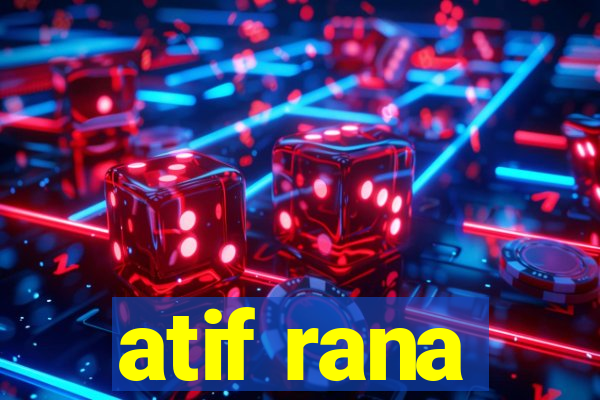 atif rana