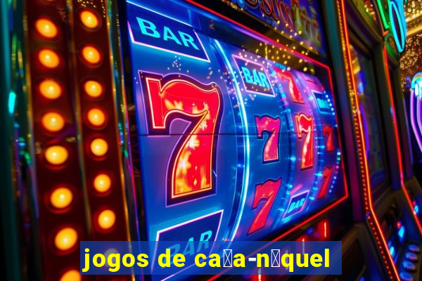 jogos de ca莽a-n铆quel