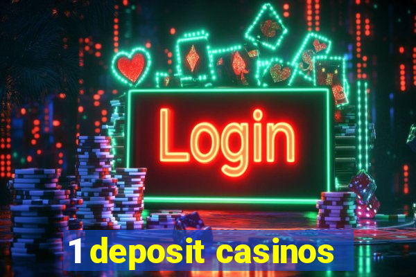 1 deposit casinos