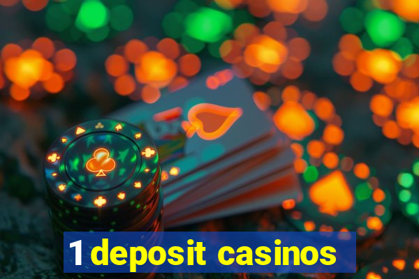 1 deposit casinos