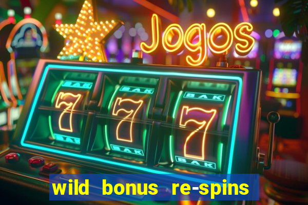 wild bonus re-spins slot free play