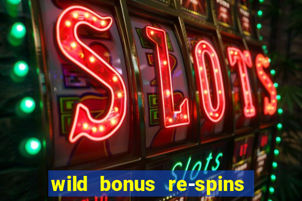 wild bonus re-spins slot free play