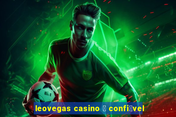 leovegas casino 茅 confi谩vel