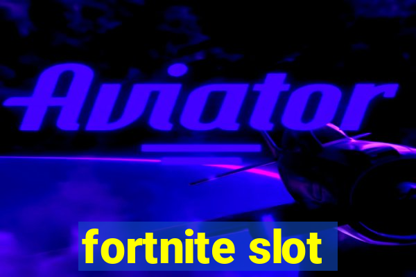 fortnite slot