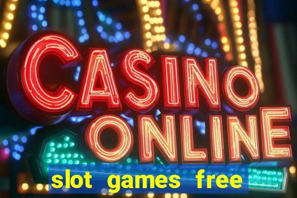 slot games free with bonus