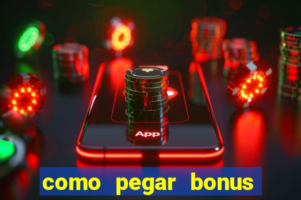 como pegar bonus no estrela bet