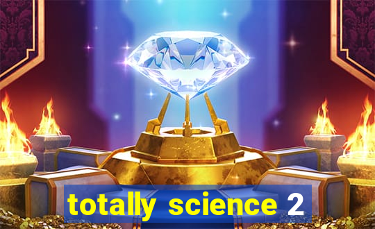 totally science 2