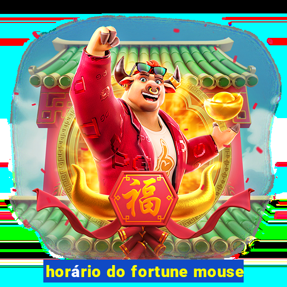 horário do fortune mouse