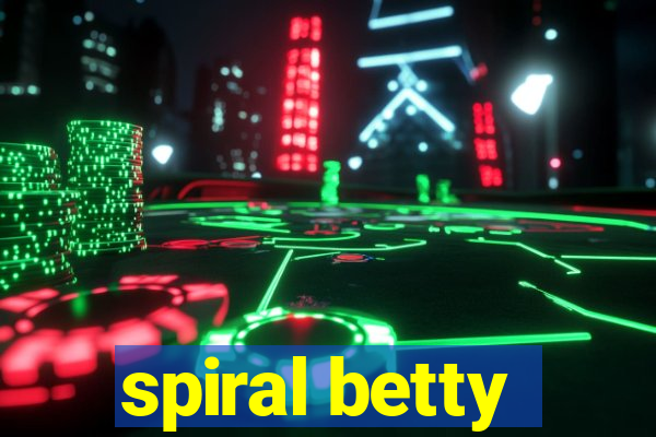 spiral betty